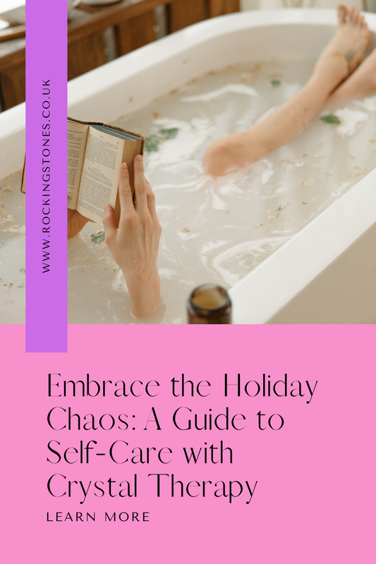 Embrace the Holiday Chaos: A Guide to Self-Care with Crystal Therapy